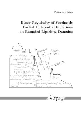 Besov Regularity of Stochastic Partial Differential Equations on Bounded Lipschitz Domains by Cioica, Petru