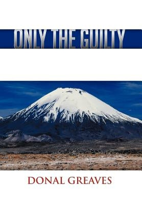 Only the Guilty by Greaves, Donal