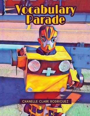 Vocabulary Parade by Rodriguez, Chanelle Clark