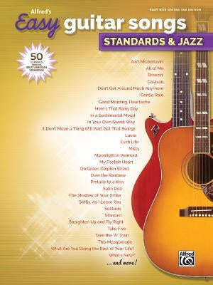Alfred's Easy Guitar Songs -- Standards & Jazz: 50 Classics from the Great American Songbook by Alfred Music