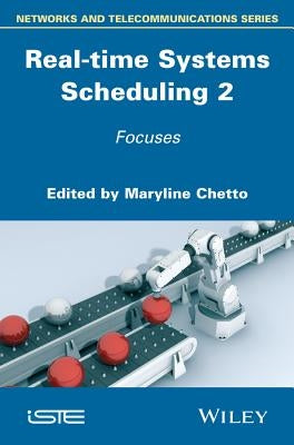 Real-Time Systems Scheduling 2: Focuses by Chetto, Maryline