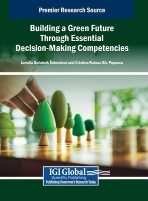 Building a Green Future Through Essential Decision-Making Competencies by Duh Cek, Jarmila