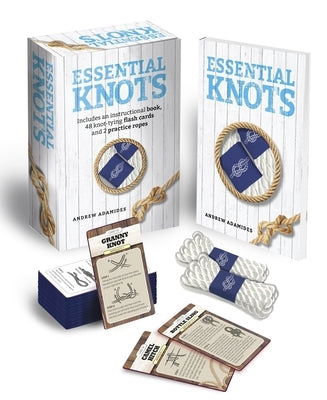 Essential Knots Kit: Includes Instructional Book, 48 Knot Tying Flash Cards and 2 Practice Ropes [With Cards] by Adamides, Andrew
