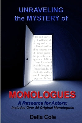 Unraveling the Mystery of MONOLOGUES by Cole, Della