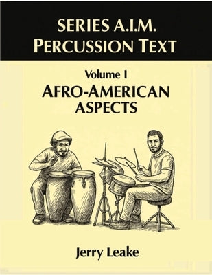 Series A.I.M Percussion Text, Volume 1: Afro-American Aspects by Leake, Jerry