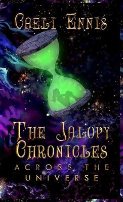 The Jalopy Chronicles: Across the Universe by Ennis, Caeli