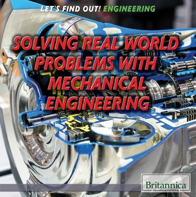 Solving Real-World Problems with Mechanical Engineering by Shea, Therese M.