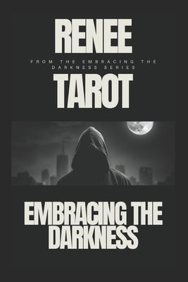 Embracing the Darkness by Tarot, Renee