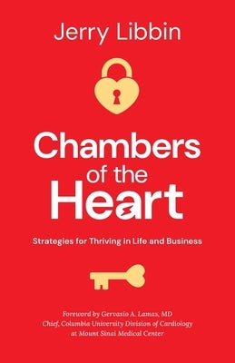 Chambers of the Heart: Strategies for Thriving in Life and Business by Libbin, Jerry