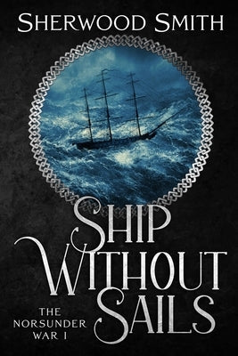 Ship Without Sails: Ship Without Sails by Smith, Sherwood
