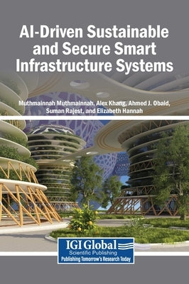 AI-Driven Sustainable and Secure Smart Infrastructure Systems by Muthmainnah, Muthmainnah