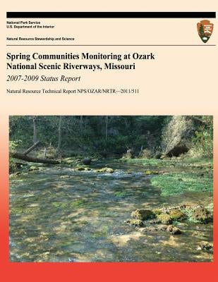 Spring Communities Monitoring at Ozark National Scenic Riverways, Missouri 2007-2009 Status Report by National Park Service
