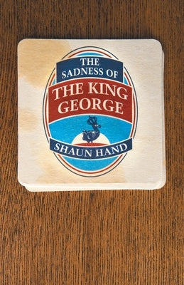 The Sadness of The King George by Hand, Shaun