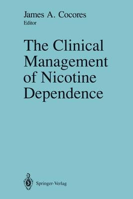 The Clinical Management of Nicotine Dependence by Cocores, James A.