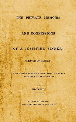 The Private Memoirs and Confessions of A Justified Sinner: With An Afterword; Revealing Secrets of the Curse by Chaix, Jc