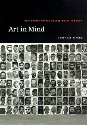 Art in Mind: How Contemporary Images Shape Thought by Alphen, Ernst Van