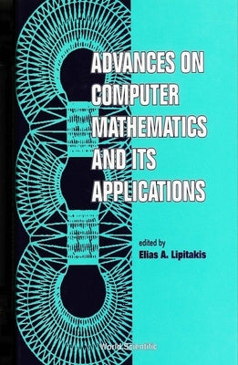 Advances on Computer Mathematics and Its Applications by Lipitakis, Elias A.