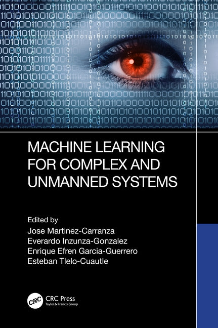 Machine Learning for Complex and Unmanned Systems by Martinez-Carranza, Jose