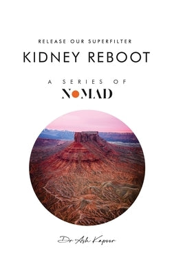 Kidney Reboot: Release Our Superfilter by Kapoor, Ash