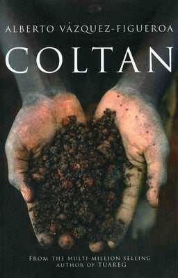 Coltan by Vazquez-Figueroa, Alberto