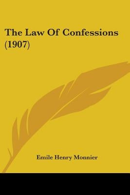 The Law Of Confessions (1907) by Monnier, Emile Henry