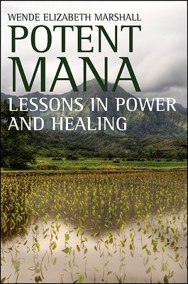 Potent Mana: Lessons in Power and Healing by Marshall, Wende Elizabeth