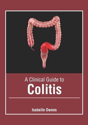 A Clinical Guide to Colitis by Owens, Isabelle