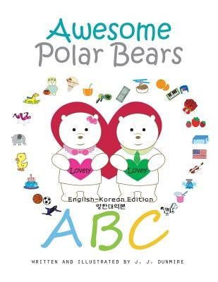 Awesome Polar Bears: ABC [English-Korean Edition] by Dunmire, J. J.