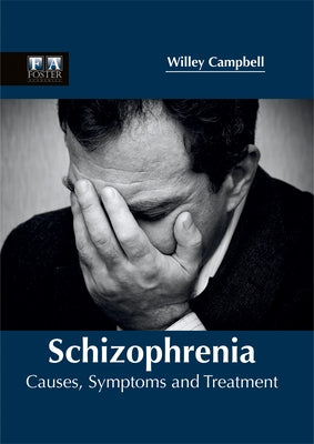 Schizophrenia: Causes, Symptoms and Treatment by Campbell, Willey