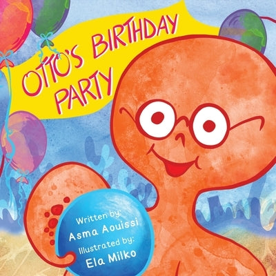 Otto's Birthday Party by Aouissi, Asma