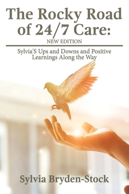 The Rocky Road of 24/7 Care by Bryden-Stock, Sylvia