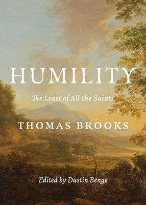 Humility: The Least of All the Saints by Brooks, Thomas