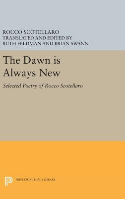 The Dawn Is Always New: Selected Poetry of Rocco Scotellaro by Scotellaro, Rocco