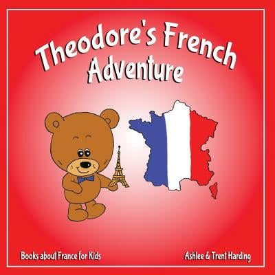 Books about France for Kids: Theodore's French Adventures by Harding, Ashlee