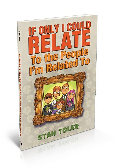 If Only I Could Relate to the People I'm Related To by Toler, Stan
