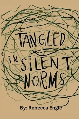 Tangled In Silent Norms by Engle, Rebecca Alice
