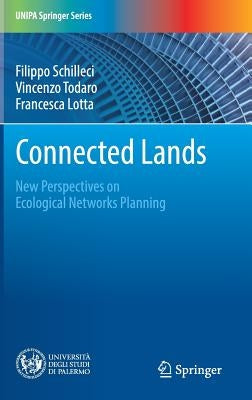Connected Lands: New Perspectives on Ecological Networks Planning by Schilleci, Filippo