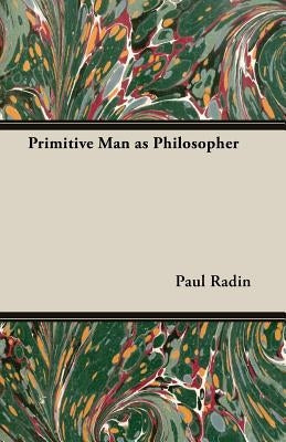 Primitive Man as Philosopher by Radin, Paul