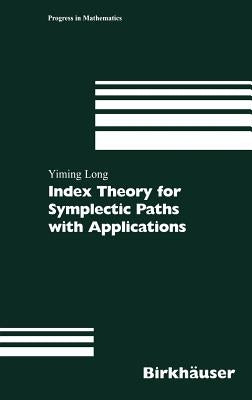 Index Theory for Symplectic Paths with Applications by Long, Yiming