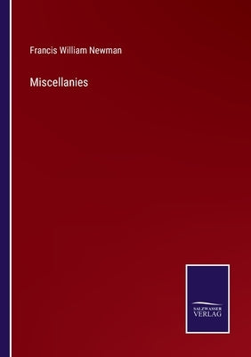 Miscellanies by Newman, Francis William