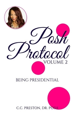 POSH PROTOCOL Volume II: Being Presidential by Posh