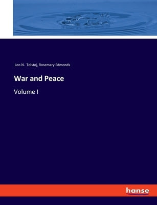 War and Peace: Volume I by Tolstoj, Leo N.
