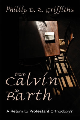 From Calvin to Barth by Griffiths, Phillip D. R.