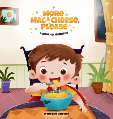 More Mac & Cheese, Please: A Book on Manners by Lieberson, Madeline