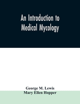 An introduction to medical mycology by M. Lewis, George