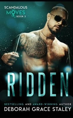 Ridden: Scandalous Moves Series by Staley, Deborah Grace
