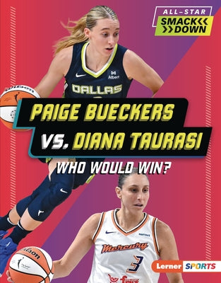 Paige Bueckers vs. Diana Taurasi: Who Would Win? by Burns, Jason M.
