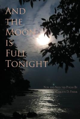 And the Moon is Full Tonight by Fisher, Carlton D.