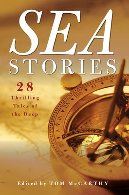 Sea Stories: 28 Thrilling Tales of the Deep by McCarthy, Tom
