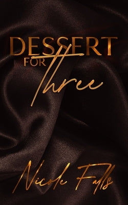 Dessert for Three: an erotic novelette by Falls, Nicole
